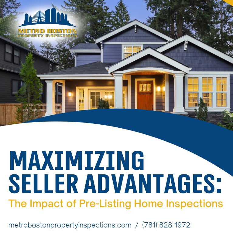 Metro Boston Property Inspections Maximizing Seller Advantages The Impact of Pre-Listing Home Inspections