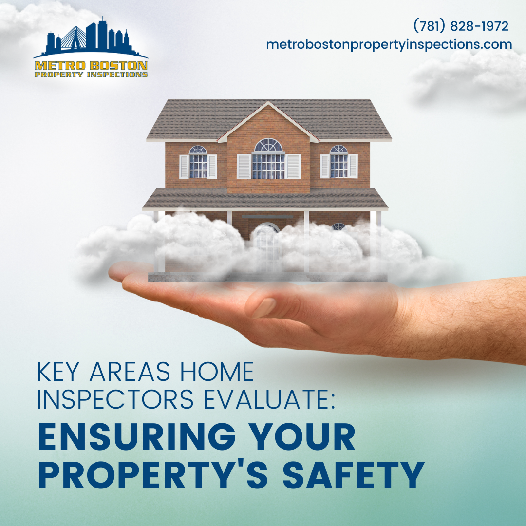 Metro Boston Property Inspections Key Areas Home Inspectors Evaluate Ensuring Your Property's Safety